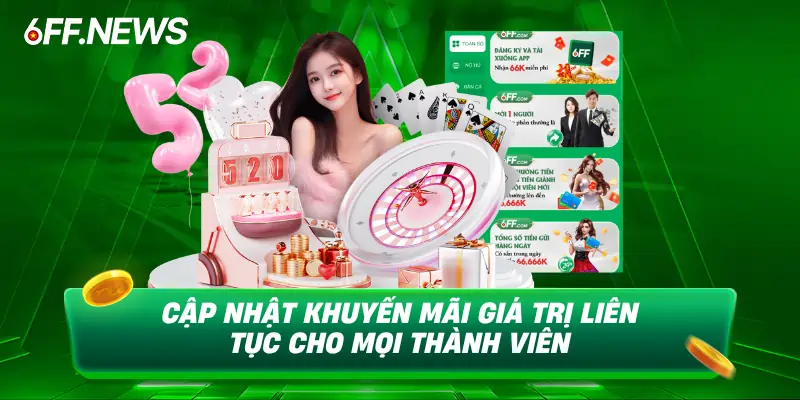 Cập nhật khuyến mãi giá trị liên tục cho mọi thành viên